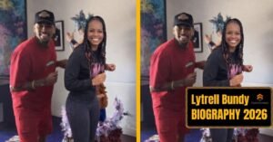Lytrell Bundy: Biography, Age, Career, Family & Net Worth Revealed