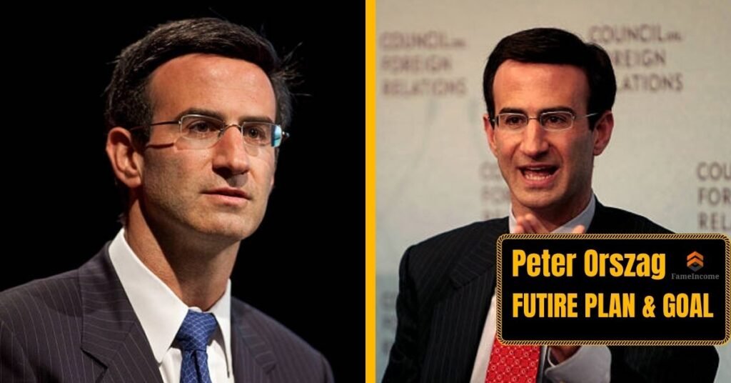 Peter Orszag Future Plans And Goals