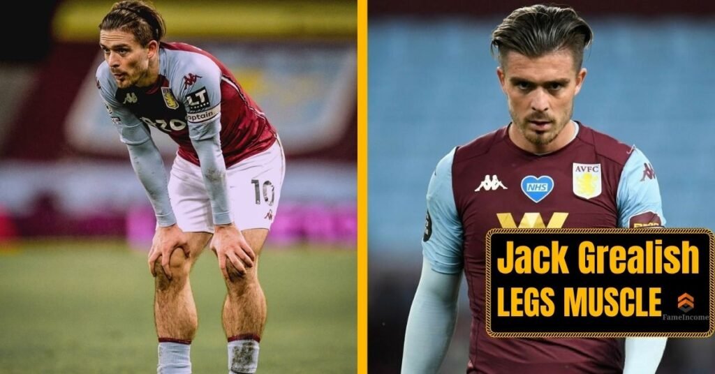 Jack Grealish Legs Muscle