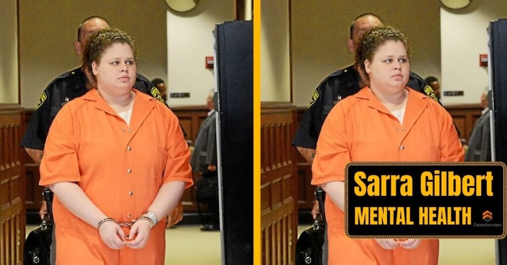 Sarra Gilbert Mental Health & Trial