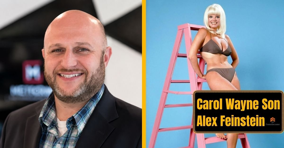 Carol Wayne's Son Alex Feinstein: Bio, Net Worth And Where He Is Now